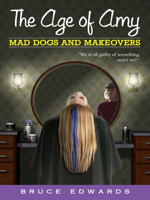 cover image of The Age of Amy: Mad Dogs and Makeovers